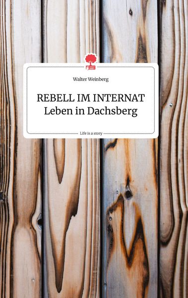 Produktbild: REBELL IM INTERNAT Leben in Dachsberg. Life is a Story - story.one