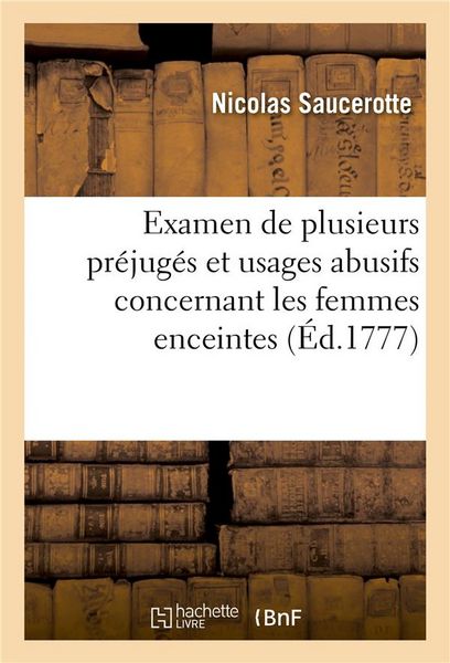 Produktbild: Examen de Plusieurs Pr&eacute;jug&eacute;s Et Usages Abusifs Concernant Les Femmes Enceintes