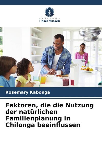 Produktbild: Faktoren, die die Nutzung der nat&uuml;rlichen Familienplanung in Chilonga beeinflussen