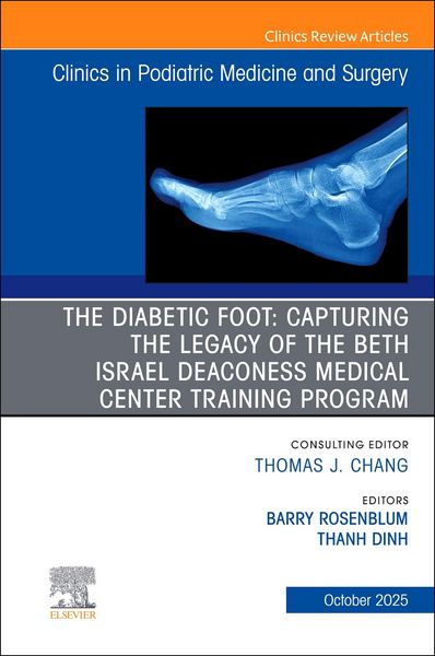 Produktbild: The Diabetic Foot: Capturing the Legacy of the Beth Israel Deaconess Medical Center Training Program, an Issue of Clinics in Podiatric Medicine and Surgery