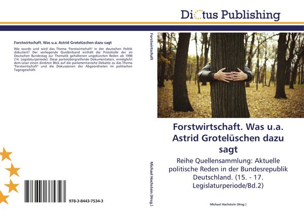 Forstwirtschaft. Was u.a. Astrid Grotelüschen dazu sagt, Taschenbuch von , Dictus Publishing, 9783844375343