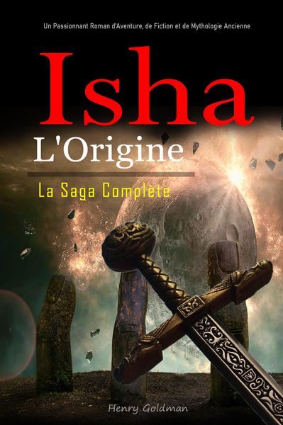 Produktbild: Isha: L'Origine: La Saga Compl&egrave;te: Un Passionnant Roman d'Aventure, de Fiction et de Mythologie Ancienne