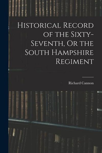Produktbild: Historical Record of the Sixty-seventh, Or the South Hampshire Regiment