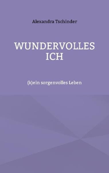 Wundervolles ich, Taschenbuch von Alexandra Tschinder, BoD – Books on Demand, 9783752839173