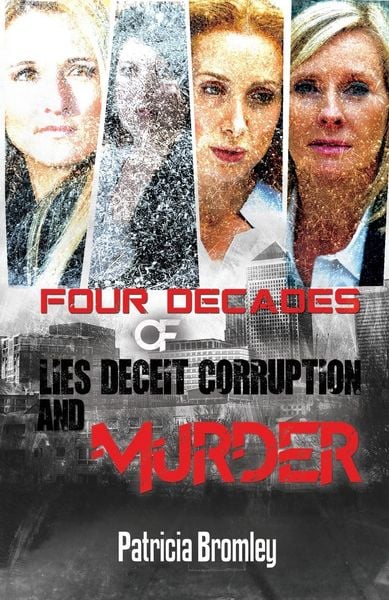 Produktbild: Four Decades of Lies, Deceit, Corruption and Murder