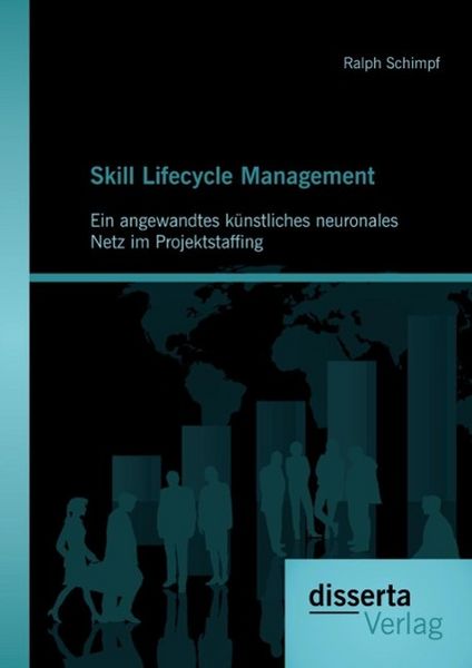 Produktbild: Skill Lifecycle Management: Ein angewandtes k&uuml;nstliches neuronales Netz im Projektstaffing