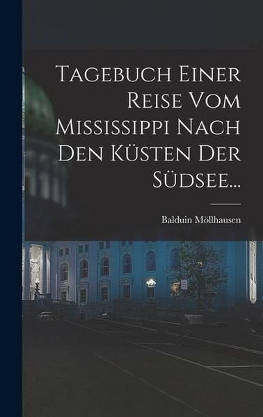 Produktbild: Tagebuch Einer Reise vom Mississippi Nach den K&uuml;sten der S&uuml;dsee...
