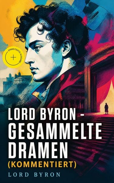 Produktbild: Lord Byron - Gesammelte Dramen (Kommentiert)