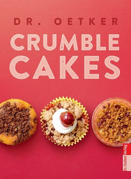 Crumble Cakes, Gebundene Ausgabe von Dr.Oetker, Dr. Oetker - ein Verlag der Edel Verlagsgruppe, 978-3-7670-0898-4