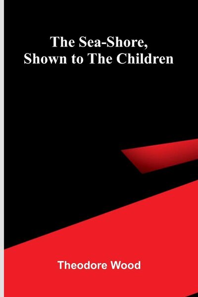 Produktbild: The Sea-Shore, Shown to the Children