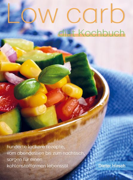 Low carb diät Kochbuch, Taschenbuch von Dieter Hirsch, Bookmundo Direct, 9789403670232