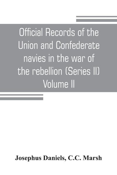 Produktbild: Official records of the Union and Confederate navies in the war of the rebellion (Series II) Volume II