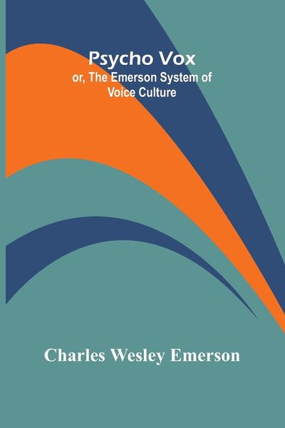 Produktbild: Psycho Vox; or, The Emerson System of Voice Culture