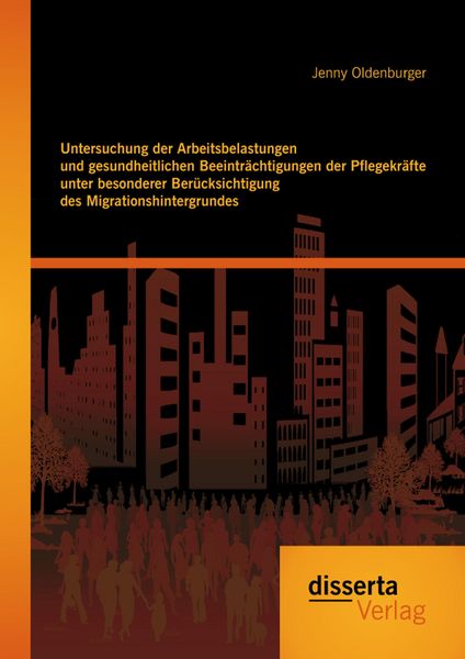 Produktbild: Untersuchung der Arbeitsbelastungen und gesundheitlichen Beeintr&auml;chtigungen der Pflegekr&auml;fte unter besonderer Ber&uuml;cksichtigung des Migrationshintergru