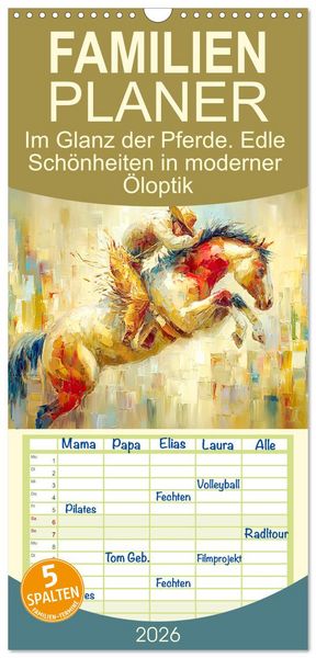 Familienplaner 2026 - Im Glanz der Pferde. Edle Schönheiten in moderner Öloptik mit 5 Spalten (Wandkalender, 21 x 45 cm) CALVENDO