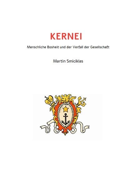 KERNEI - Menschliche Bosheit und der Verfall der Gesellschaft, Taschenbuch von Martin Smiciklas, BoD – Books on Demand, 9783695758807