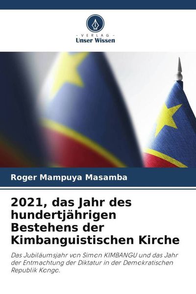 Produktbild: 2021, das Jahr des hundertj&auml;hrigen Bestehens der Kimbanguistischen Kirche