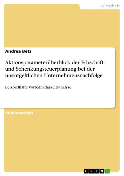 Produktbild: Aktionsparameter&uuml;berblick der Erbschaft- und Schenkungsteuerplanung bei der unentgeltlichen Unternehmensnachfolge