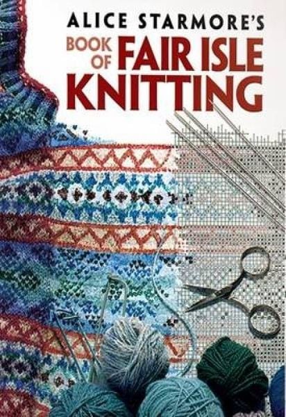 Produktbild: Alice Starmore's Book of Fair Isle Knitting