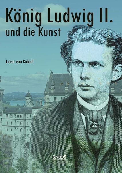Produktbild: K&ouml;nig Ludwig II. von Bayern und die Kunst