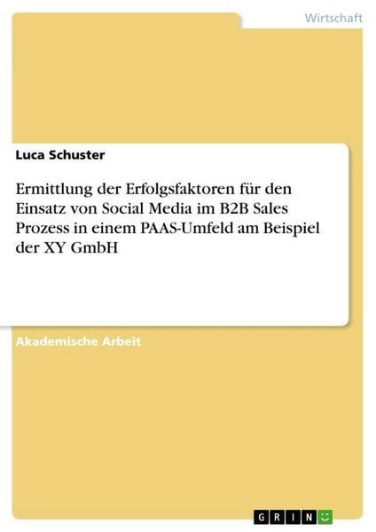 Produktbild: Ermittlung der Erfolgsfaktoren f&uuml;r den Einsatz von Social Media im B2B Sales Prozess in einem PAAS-Umfeld am Beispiel der XY GmbH