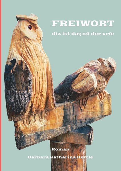 Produktbild: Freiwort - eine Adlige im Hohen Mittelalter, die sich nicht in ein gesellschaftliches Korsett zw&auml;ngen l&auml;sst und Wege findet, ihr unkonventionelles Zie