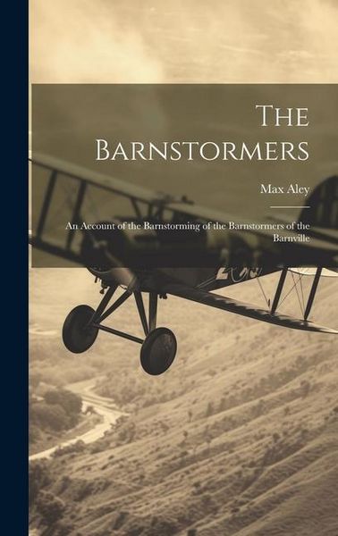 Produktbild: The Barnstormers: An Account of the Barnstorming of the Barnstormers of the Barnville