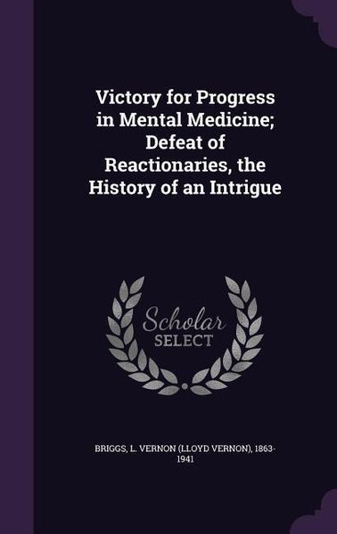 Produktbild: Victory for Progress in Mental Medicine; Defeat of Reactionaries, the History of an Intrigue