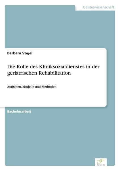 Produktbild: Die Rolle des Kliniksozialdienstes in der geriatrischen Rehabilitation