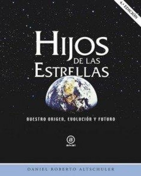 Produktbild: Hijos de las estrellas : nuestro origen, evoluci&oacute;n y futuro