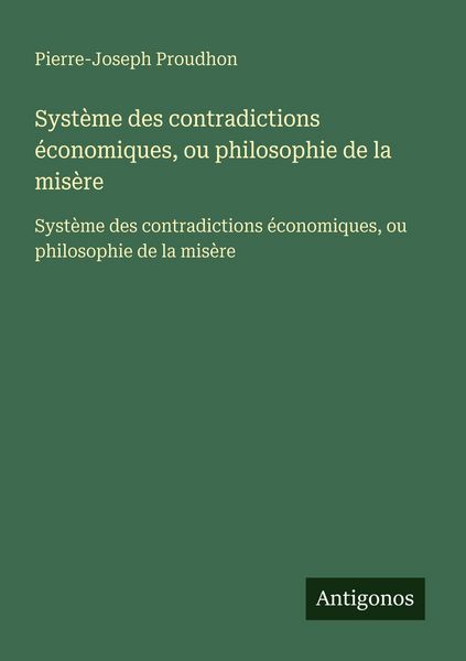 Produktbild: Syst&egrave;me des contradictions &eacute;conomiques, ou philosophie de la mis&egrave;re