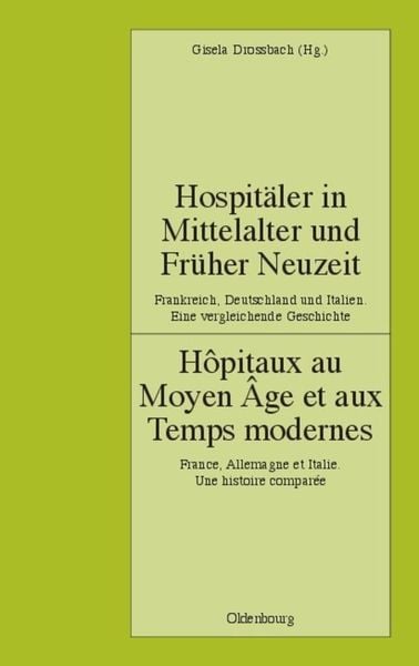 Produktbild: Hospit&auml;ler in Mittelalter und Fr&uuml;her Neuzeit. Frankreich, Deutschland und Italien. Eine vergleichende Geschichte
