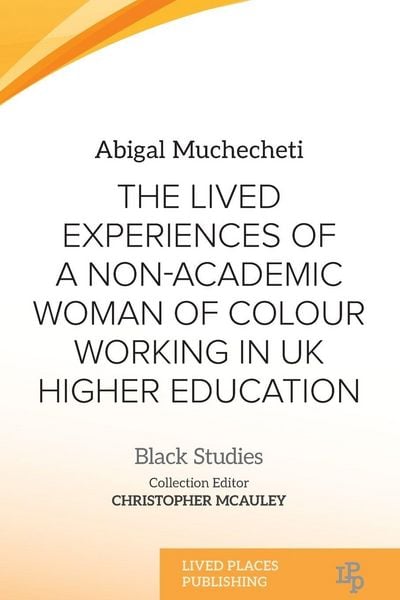 Produktbild: The Lived Experiences of a Non-Academic Woman of Colour Working in UK Higher Education