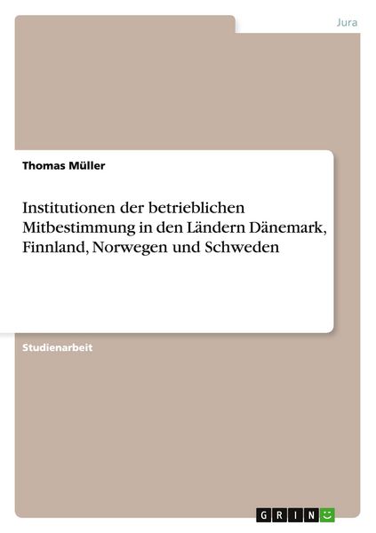 Produktbild: Institutionen der betrieblichen Mitbestimmung in den L&auml;ndern D&auml;nemark, Finnland, Norwegen und Schweden