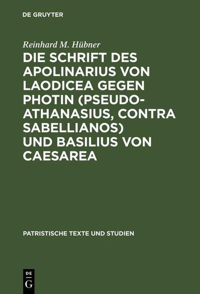 Produktbild: Die Schrift des Apolinarius von Laodicea gegen Photin (Pseudo-Athanasius, Contra Sabellianos) und Basilius von Caesarea