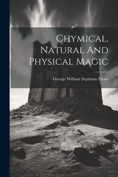 Produktbild: Chymical, Natural And Physical Magic