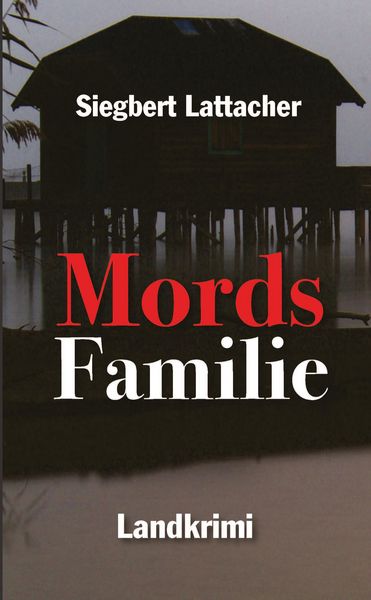 Mords Familie, Taschenbuch von Siegbert Lattacher, Tredition, 9783384503657