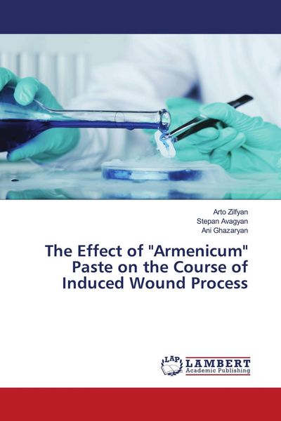 Produktbild: The Effect of "Armenicum" Paste on the Course of Induced Wound Process