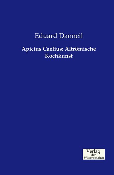 Produktbild: Apicius Caelius: Altr&ouml;mische Kochkunst