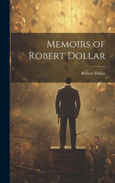 Produktbild: Memoirs of Robert Dollar