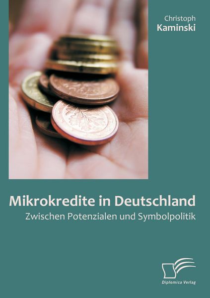 Produktbild: Mikrokredite in Deutschland: Zwischen Potenzialen und Symbolpolitik