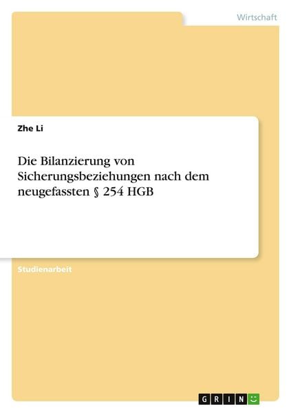 Die Bilanzierung von Sicherungsbeziehungen nach dem neugefassten § 254 HGB, Taschenbuch von Zhe Li, GRIN, 9783640619313