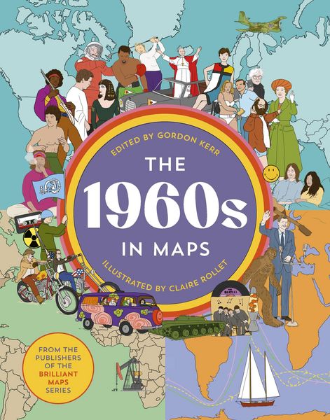 The 1960s in Maps, Gebundene Ausgabe von Gordon Kerr, Granta Publications, 9781803510262