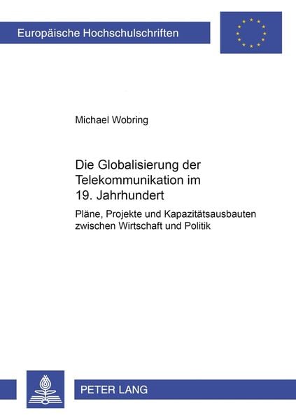Produktbild: Die Globalisierung der Telekommunikation im 19. Jahrhundert