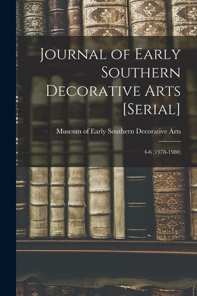 Produktbild: Journal of Early Southern Decorative Arts [serial]: 4-6 (1978-1980)