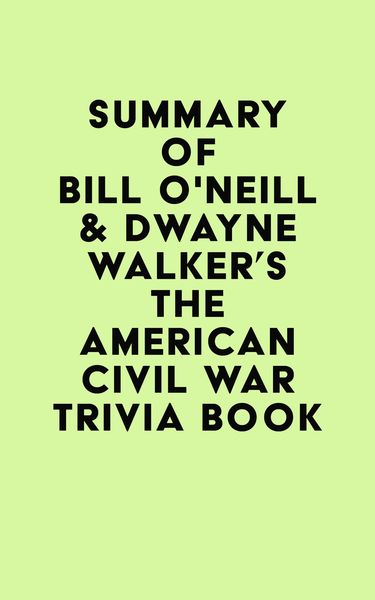 Produktbild: Summary of Bill O'Neill & Dwayne Walker's The American Civil War Trivia Book