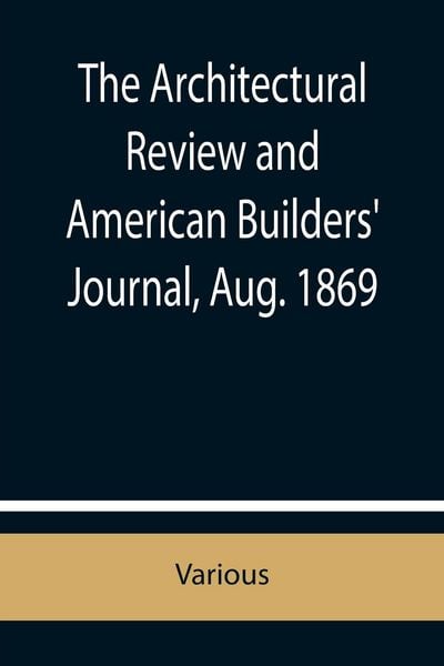 Produktbild: The Architectural Review and American Builders' Journal, Aug. 1869