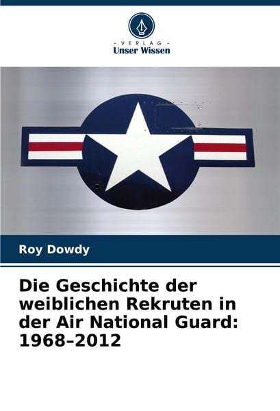 Produktbild: Die Geschichte der weiblichen Rekruten in der Air National Guard: 1968-2012