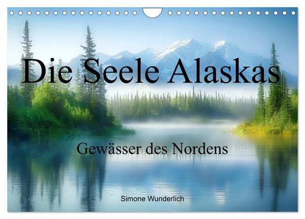 Produktbild: Die Seele Alaskas - Gew&auml;sser des Nordens (Wandkalender 2026 DIN A4 quer), CALVENDO Monatskalender