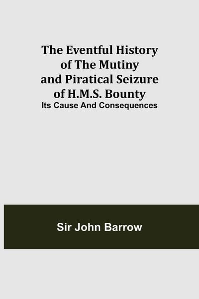 Produktbild: The Eventful History of the Mutiny and Piratical Seizure of H.M.S. Bounty
